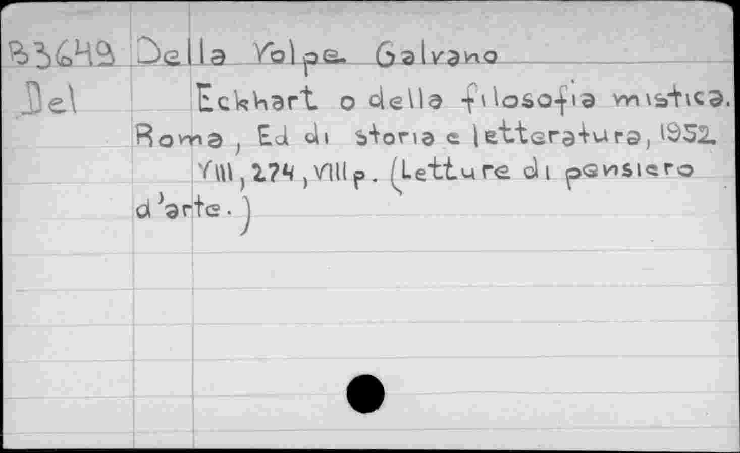 ﻿3t>(o43 Зе Пэ____¥Ъ) рв._6а1гэиа_________
_De\ Eckkart. о clella 43oso^>a w»\stic9.
Во^э ) Éd «A» ь+oria c lettera+ursj '952.
'ÔU j 174 j Vlllp . (Lettuce d i рвиысго